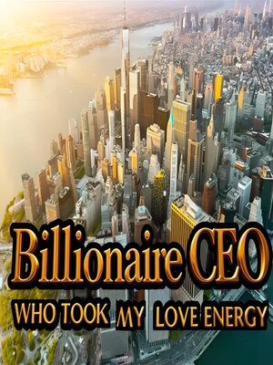 cover image of Billionaire CEO Who Took My Love Energy